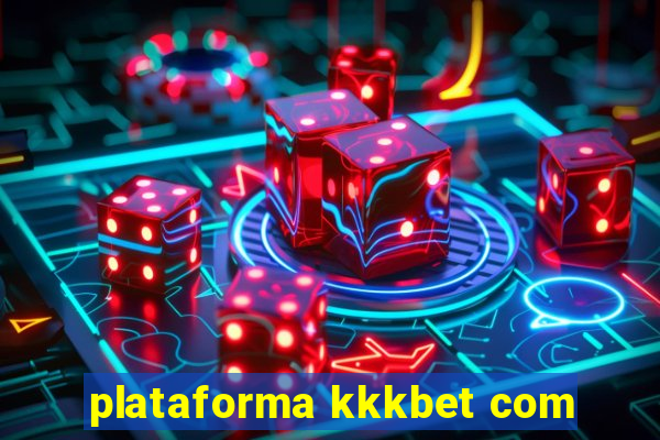 plataforma kkkbet com